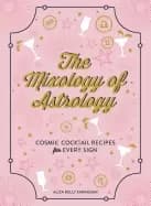 mixology of astrology cosmic cocktail recipes for every sign