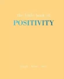 The Little Book of Positivity : Laugh Hope Love