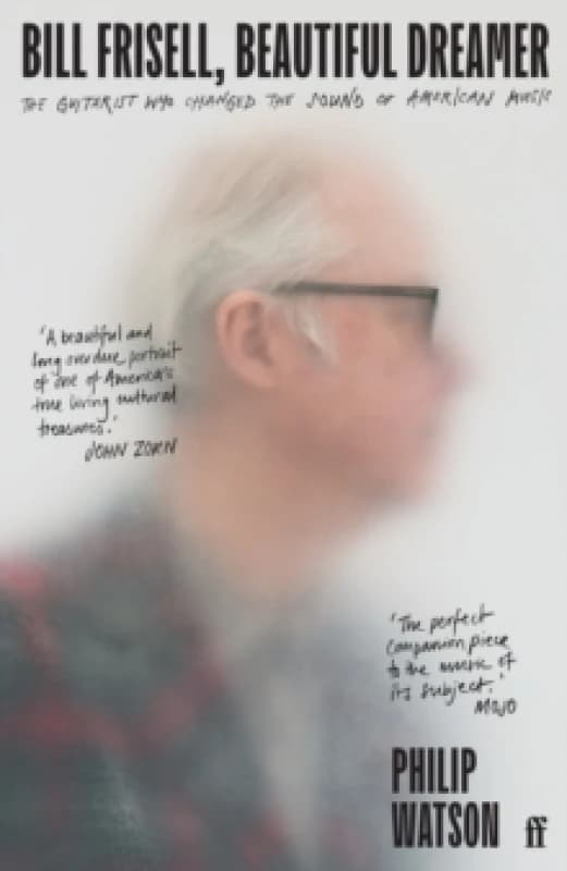 Bill Frisell, Beautiful Dreamer. Paperback. By Philip Watson Books