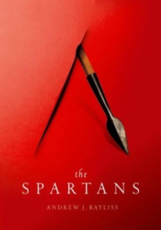 The Spartans. Hardback. By Andrew J Bayliss Books