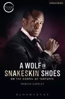 A wolf in snakeskin shoes or the Gospel of Tartuffe by Marcus Gardley