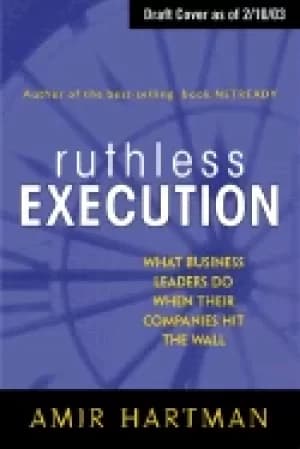 ruthless execution what business leaders do when their companies hit the wa