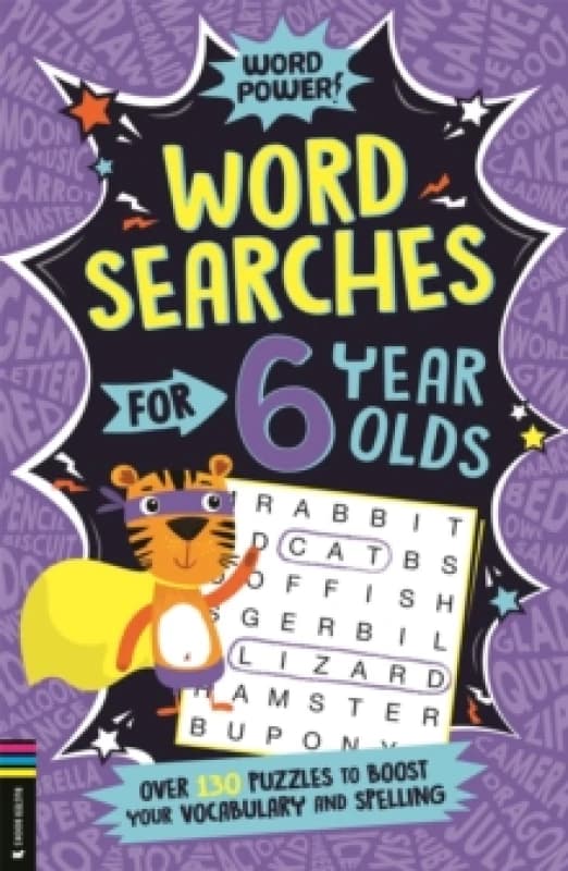 Wordsearches for 6 Year Olds : Over 130 Puzzles to Boost Your Vocabulary and Spelling Paperback / softback