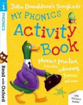 Read with Oxford Stage 1 Julia Donaldsons Songbirds My Phonics Activity Book by Julia Donaldson