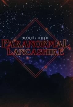 Paranormal Lancashire by Daniel Codd