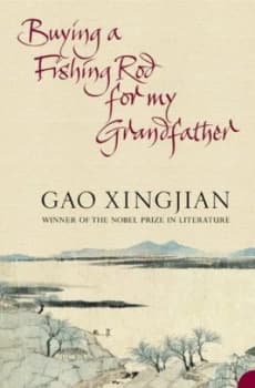 Buying a Fishing Rod for My Grandfather by Gao Xingjian Paperback
