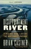 disappointment river finding and losing the northwest passage