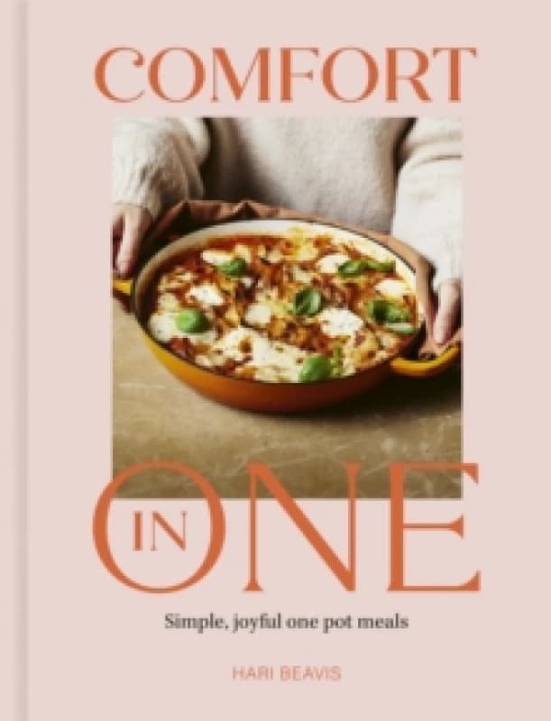 Comfort in One : Simple, joyful one pot meals - The Sunday Times Bestseller Hardback