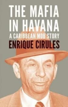 The Mafia in Havana by Enrique Cirules Paperback