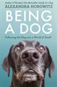 Being a Dog : Following the Dog into a World of Smell