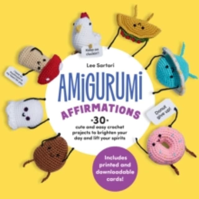 Amigurumi Affirmations. Paperback. By Lee Sartori Books