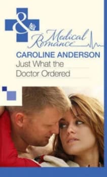 Just What the Doctor Ordered by Caroline Anderson Paperback