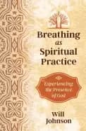 breathing as spiritual practice experiencing the presence of god