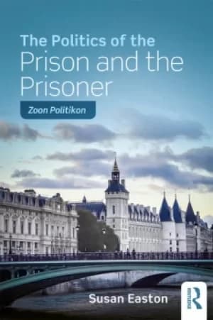 The Politics of the Prison and the PrisonerZoon Politikon