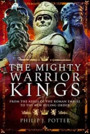 The mighty warrior kings by Philip J. Potter