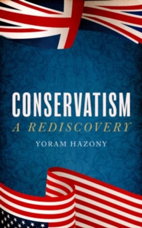 Conservatism : A Rediscovery Hardback