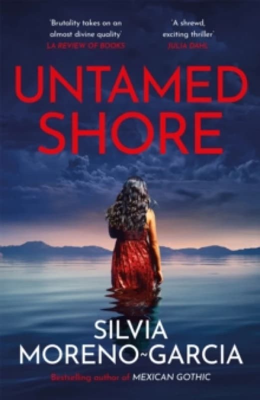 Untamed Shore : The Sultry, Sun-Drenched Noir by the Bestselling Author of MEXICAN GOTHIC Paperback / softback