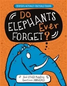 Do Elephants Ever Forget? And Other Puzzling Questions Answered