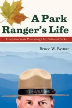 A park rangers life by Bruce W Bytnar