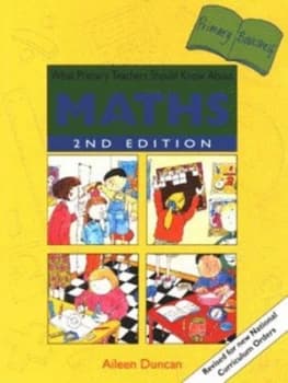What Primary Teachers Should Know about Maths by Aileen Duncan Paperback