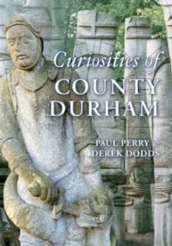 Curiosities of County Durham by Paul Perry Paperback