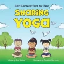 Sharing Yoga : Self-Soothing Yoga for Kids