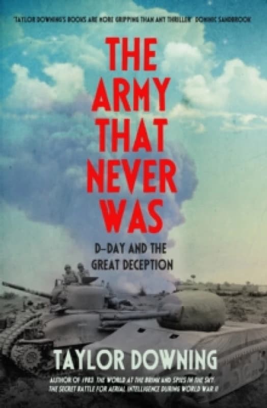The Army That Never Was : D-Day and the Great Deception Paperback / softback