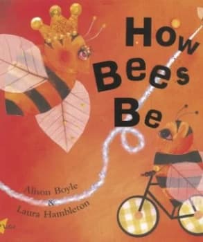 How Bees Be by Alison Boyle Book