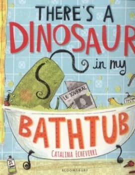 Theres a Dinosaur in My Bathtub by Catalina Echeverri Paperback