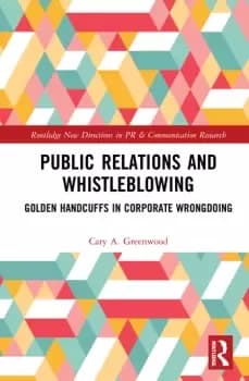 Public Relations and WhistleblowingGolden Handcuffs in Corporate Wrongdoing