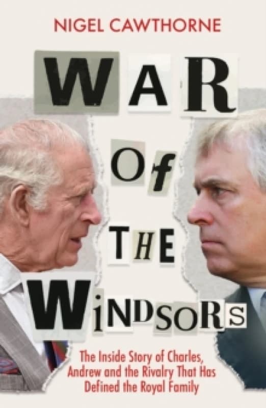 War of the Windsors : The Inside Story of Charles, Andrew and the Rivalry That Has Defined the Royal Family Paperback / softback