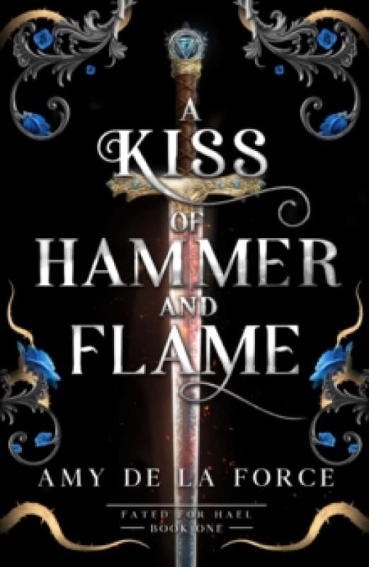 A Kiss of Hammer and Flame : The must-read, sizzling romantasy debut for fans of Throne of Glass Hardback