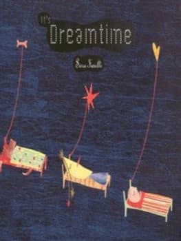 Its Dreamtime by Sara Fanelli Hardback