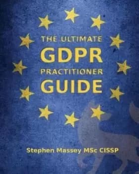 The ultimate GDPR practitioner guide by Stephen Massey