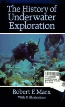 The History of Underwater Exploration by Robert F Marx Book