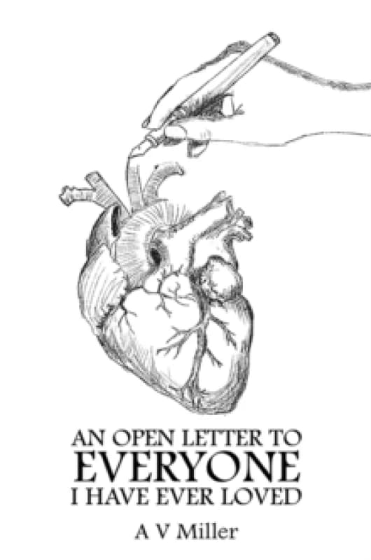 An Open Letter to Everyone I Have Ever Loved. Paperback. By A V Miller Books