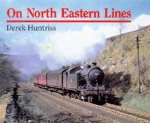 On North Eastern Lines by Derek Huntriss Hardback