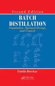 Batch Distillation Simulation Optimal Design and Control Second Edition