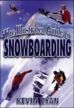The Illustrated Guide to Snowboarding by Kevin Ryan Book