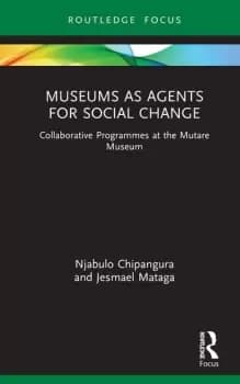 Museums as Agents for Social ChangeCollaborative Programmes at the Mutare Museum