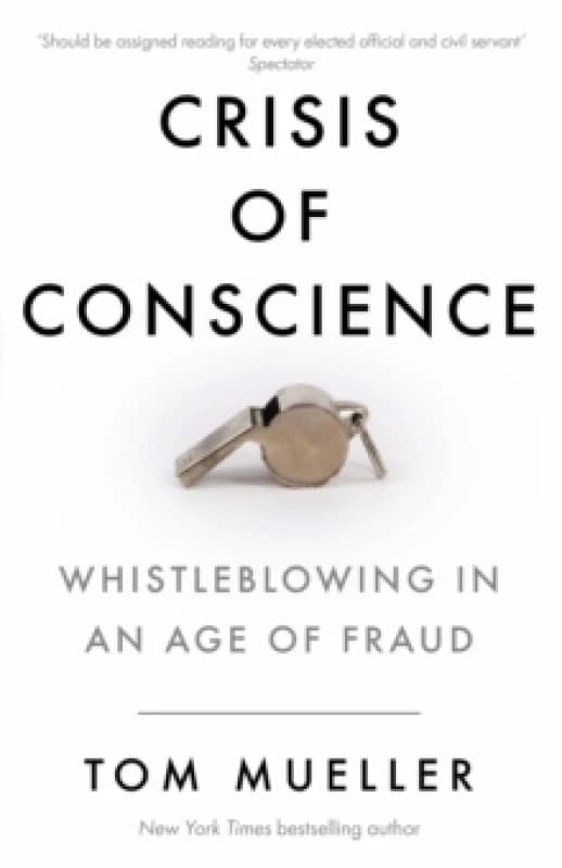 Crisis of Conscience : Whistleblowing in an Age of Fraud Paperback / softback