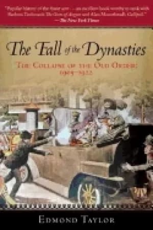 fall of the dynasties the collapse of the old order 1905 1922