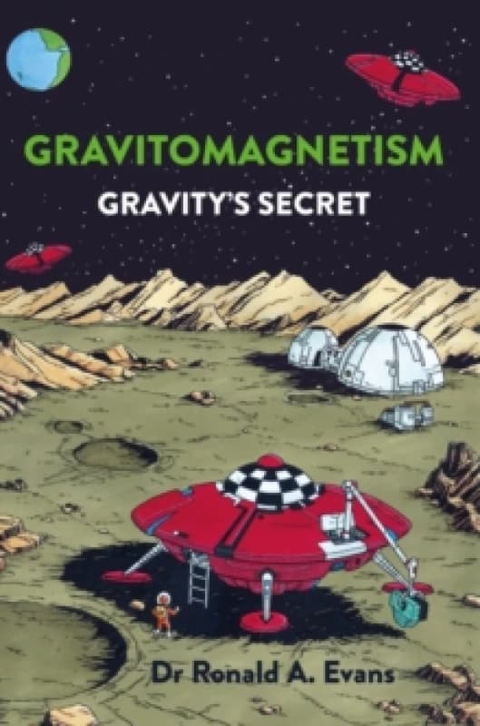 Gravitomagnetism : Gravity's Secret Paperback / softback