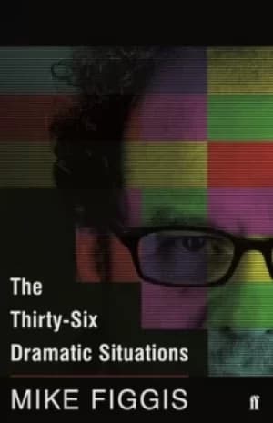The 36 dramatic situations by Mike Figgis