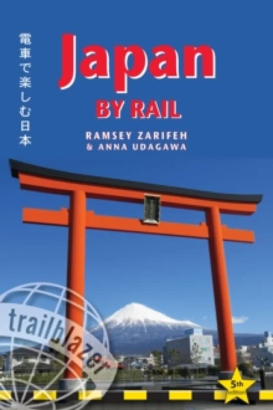 Japan by Rail Trailblazer Guide : Includes Rail Route Guide and 30 City Guides Paperback / softback