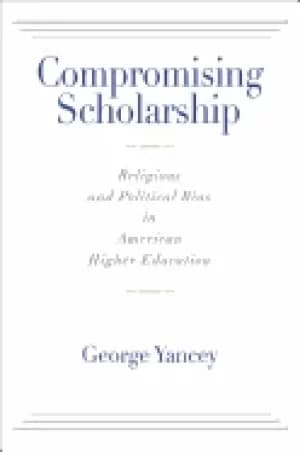compromising scholarship religious and political bias in american higher ed