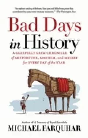 bad days in history a gleefully grim chronicle of misfortun