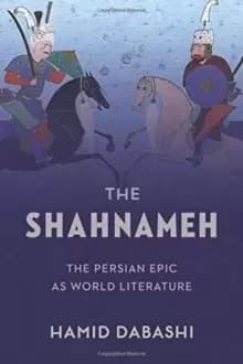 The Shahnameh : The Persian Epic as World Literature