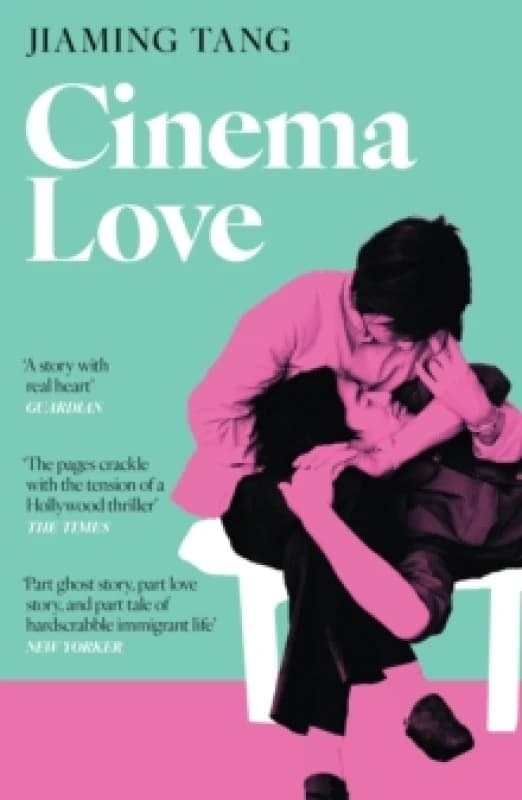 Cinema Love : 'Not just an extraordinary debut but a future classic' Jessamine Chan Paperback / softback