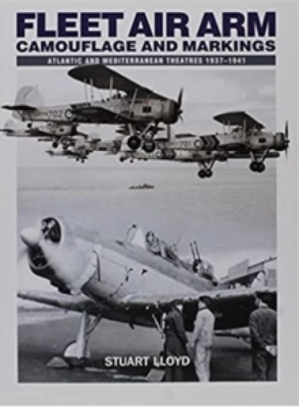 Fleet Air Arm : Camouflage And Markings: Atlantic and Mediterranean Theatres 1937-1941 Paperback / softback
